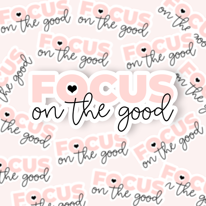 3" VINYL DECAL - FOCUS ON THE GOOD / NEW RELEASE