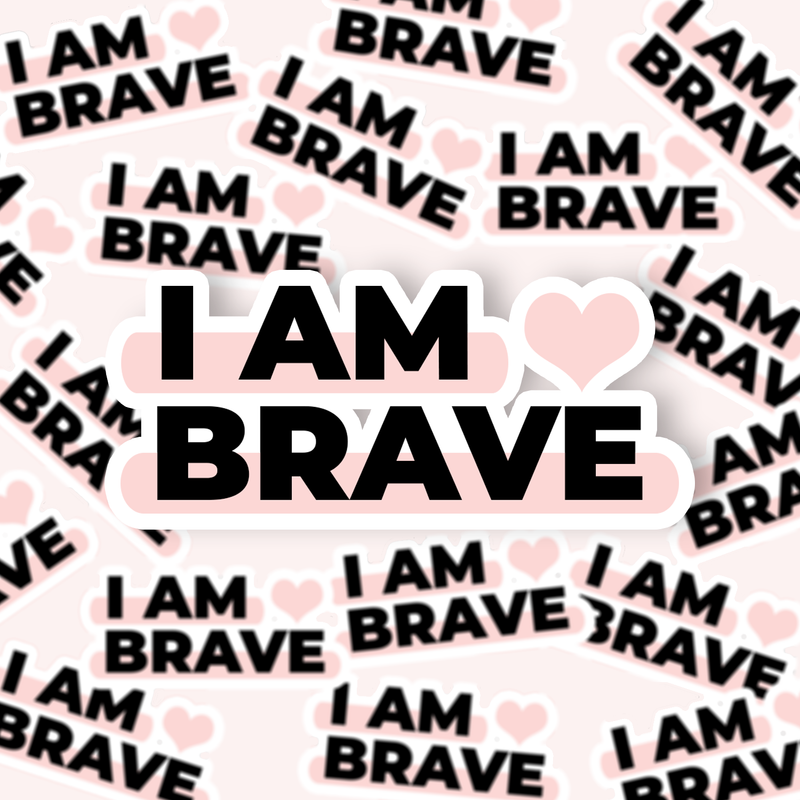3" VINYL DECAL - I AM BRAVE / NEW RELEASE