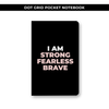 DOT GRID POCKET NOTEBOOK - I AM STRONG FEARLESS BRAVE / NEW RELEASE